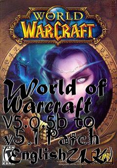 Box art for World of Warcraft v5.0.5b to v5.1 Patch (EnglishUK)