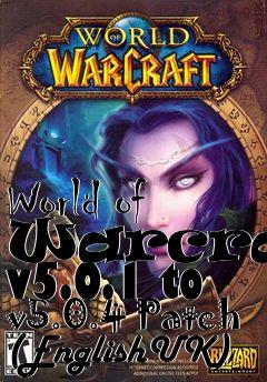 Box art for World of Warcraft v5.0.1 to v5.0.4 Patch (EnglishUK)