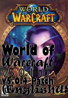 Box art for World of Warcraft v5.0.1 to v5.0.4 Patch (EnglishUS)