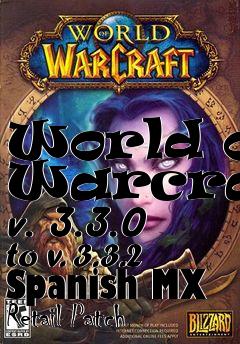 Box art for World of Warcraft v. 3.3.0 to v. 3.3.2 Spanish MX Retail Patch