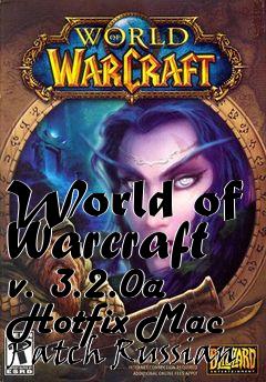 Box art for World of Warcraft v. 3.2.0a Hotfix Mac Patch Russian