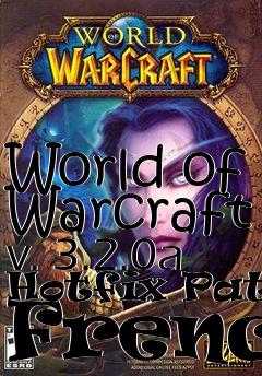 Box art for World of Warcraft v. 3.2.0a Hotfix Patch French