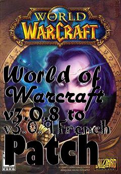 Box art for World of Warcraft v3.0.8 to v3.0.9 French Patch