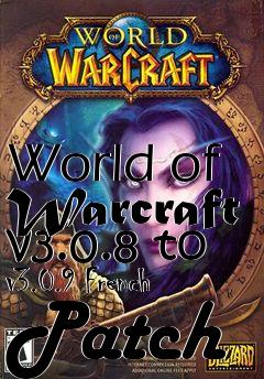 Box art for World of Warcraft v3.0.8 to v3.0.9 French Patch