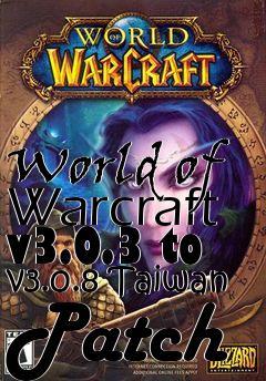 Box art for World of Warcraft v3.0.3 to v3.0.8 Taiwan Patch