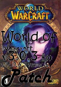 Box art for World of Warcraft v3.0.3 to v3.0.8 French Patch