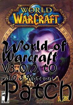 Box art for World of Warcraft v3.0.2 to v3.0.3 Korean Patch