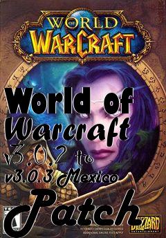 Box art for World of Warcraft v3.0.2 to v3.0.3 Mexico Patch