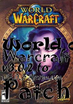 Box art for World of Warcraft v3.0.2 to v3.0.3 German Patch