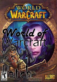 Box art for World of Warcraft v2.3.0 to v2.3.2 TW Patch