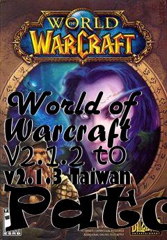Box art for World of Warcraft v2.1.2 to v2.1.3 Taiwan Patch