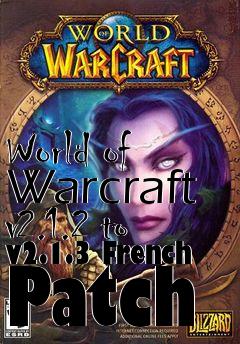 Box art for World of Warcraft v2.1.2 to v2.1.3 French Patch