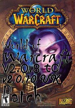 Box art for World of Warcraft v2.0.8 to v2.0.10 UK Patch