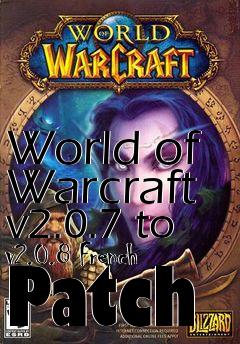 Box art for World of Warcraft v2.0.7 to v2.0.8 French Patch