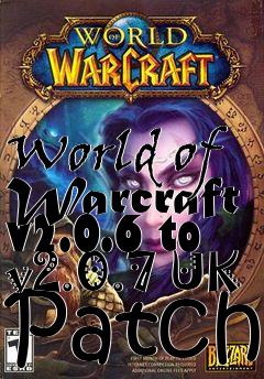 Box art for World of Warcraft v2.0.6 to v2.0.7 UK Patch