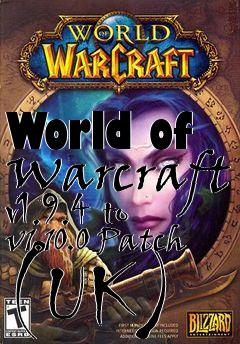 Box art for World of Warcraft v1.9.4 to v1.10.0 Patch (UK)