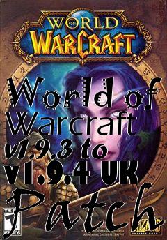 Box art for World of Warcraft v1.9.3 to v1.9.4 UK Patch