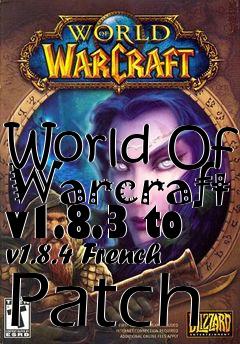 Box art for World Of Warcraft v1.8.3 to v1.8.4 French Patch