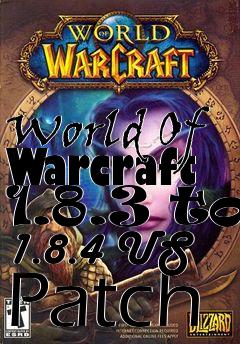 Box art for World Of Warcraft 1.8.3 to 1.8.4 US Patch