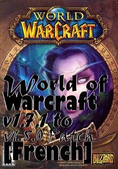 Box art for World of Warcraft v1.7.1 to v1.8.0 Patch [French]