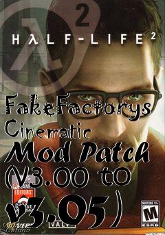 Box art for FakeFactorys Cinematic Mod Patch (v3.00 to v3.05)