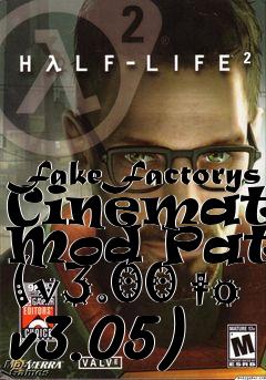 Box art for FakeFactorys Cinematic Mod Patch (v3.00 to v3.05)