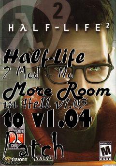 Box art for Half-Life 2 Mod - No More Room in Hell v1.03 to v1.04 Patch
