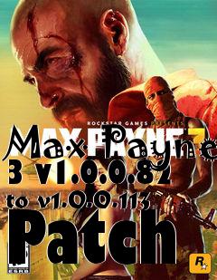 Box art for Max Payne 3 v1.0.0.82 to v1.0.0.113 Patch