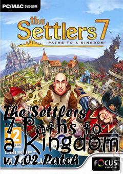 Box art for The Settlers 7 Paths to a Kingdom v. 1.02 Patch