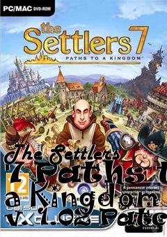 Box art for The Settlers 7 Paths to a Kingdom v. 1.02 Patch