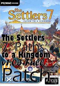 Box art for The Settlers 7: Paths to a Kingdom v1.03 Full Patch