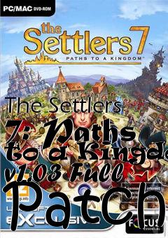 Box art for The Settlers 7: Paths to a Kingdom v1.03 Full Patch