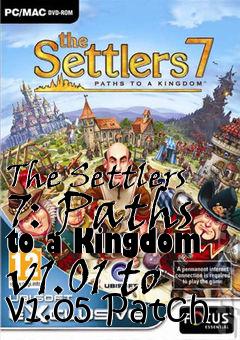 Box art for The Settlers 7: Paths to a Kingdom v1.01 to v1.05 Patch