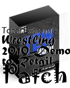 Box art for Total Extreme Wrestling 2010 Demo to Retail Patch