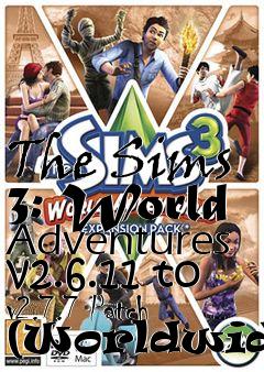 Box art for The Sims 3: World Adventures v2.6.11 to v2.7.7 Patch (Worldwide)