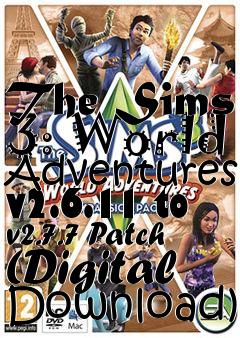Box art for The Sims 3: World Adventures v2.6.11 to v2.7.7 Patch (Digital Download)