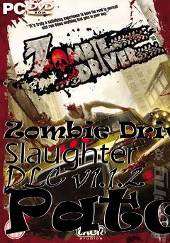 Box art for Zombie Driver Slaughter DLC v1.1.2 Patch