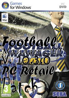 Box art for Football Manager 2010 v. 10.3.0 PC Retail Patch