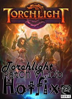 Box art for Torchlight Patch v1.12b Hotfix