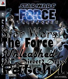 Box art for Star Wars: The Force Unleashed PC Direct2Drive Patch 1.2