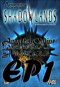 Box art for Anarchy Online Patch v15.2.1 EP1-v15.2.2 EP1