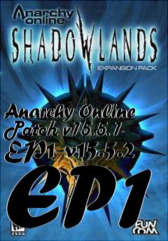 Box art for Anarchy Online Patch v15.5.1 EP1-v15.5.2 EP1