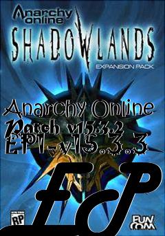 Box art for Anarchy Online Patch v15.3.2 EP1-v15.3.3 EP1