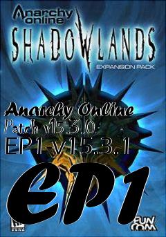 Box art for Anarchy Online Patch v15.3.0 EP1-v15.3.1 EP1