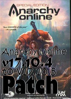 Box art for Anarchy Online v17.10.4 to v17.10.5 Patch