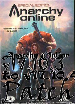 Box art for Anarchy Online v17.10.3 to v17.10.4 Patch