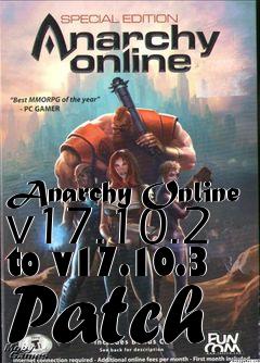 Box art for Anarchy Online v17.10.2 to v17.10.3 Patch