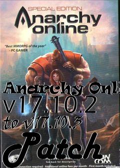 Box art for Anarchy Online v17.10.2 to v17.10.3 Patch