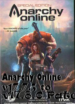 Box art for Anarchy Online v17.7.3 to v17.8.0 Patch