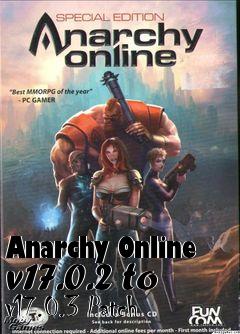 Box art for Anarchy Online v17.0.2 to v17.0.3 Patch